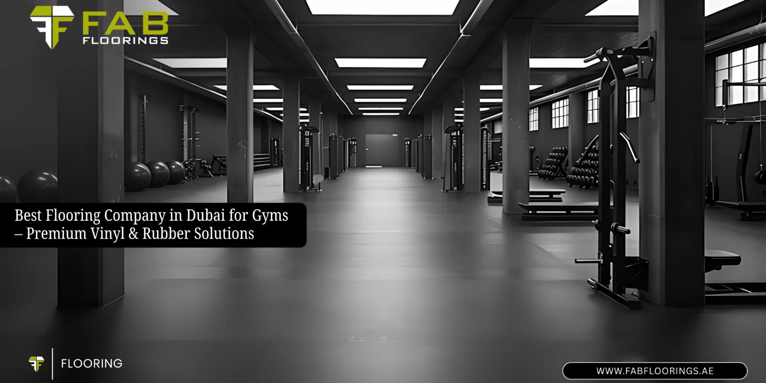 Best Flooring Company in Dubai for Gyms – Premium Vinyl & Rubber Solutions