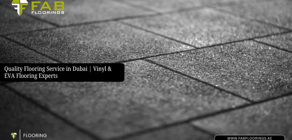 Quality Flooring Service in Dubai | Vinyl & EVA Flooring Experts