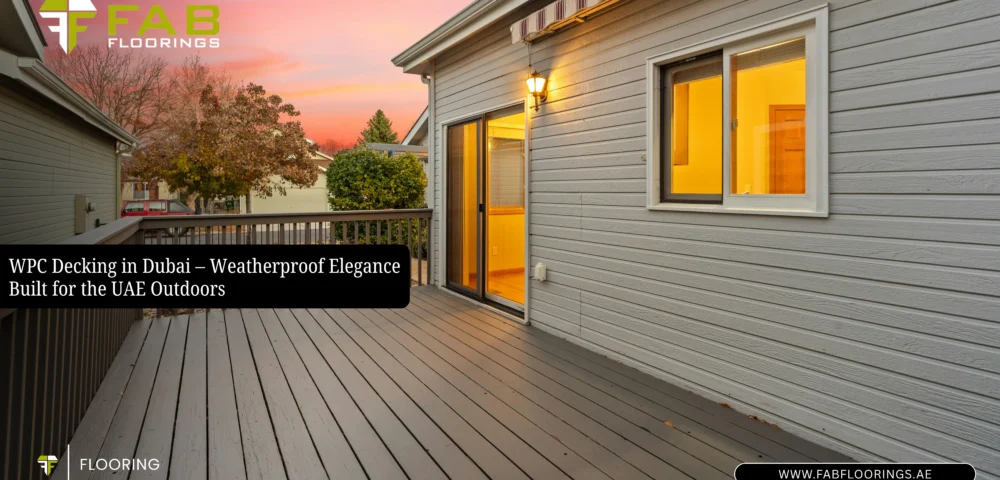 WPC Decking in Dubai – Weatherproof Elegance Built for the UAE Outdoors