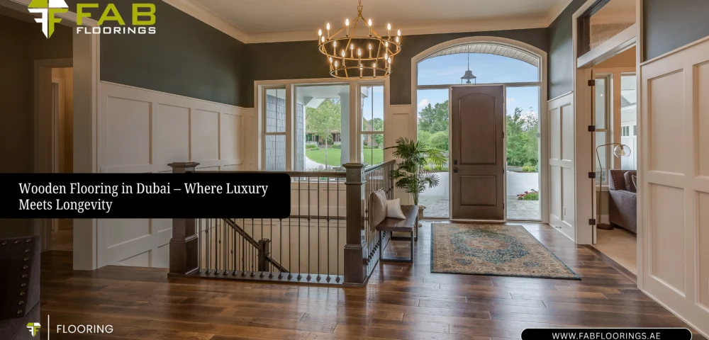 Wooden Flooring in Dubai – Where Luxury Meets Longevity