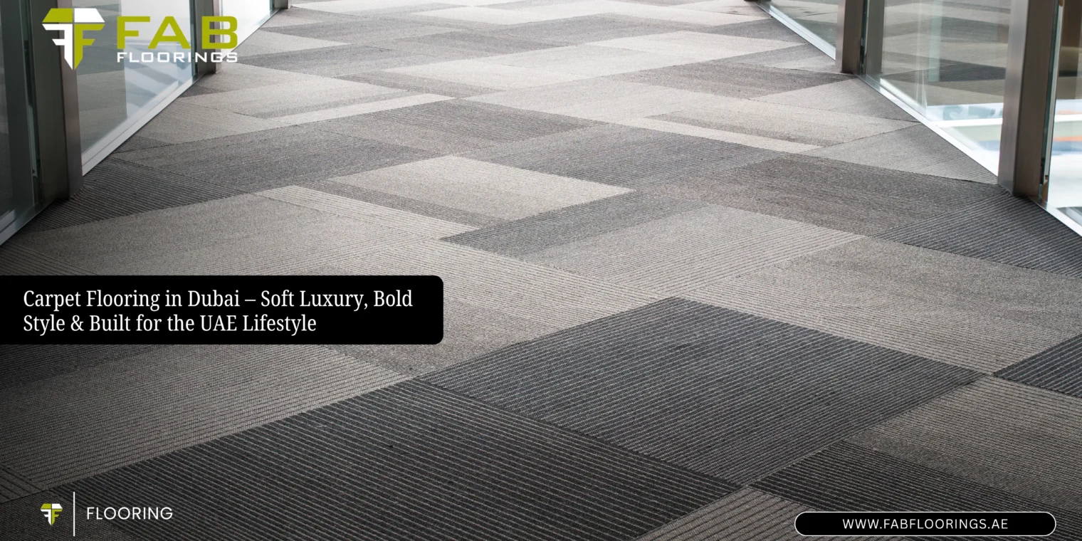Carpet Flooring in Dubai – Soft Luxury, Bold Style & Built for the UAE Lifestyle