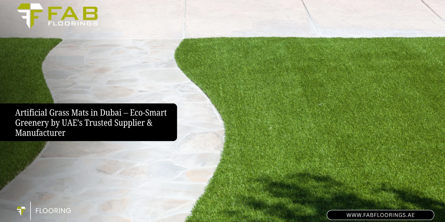 Artificial Grass Mats in Dubai – Eco-Smart Greenery by UAE’s Trusted Supplier & Manufacturer