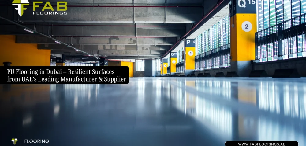PU Flooring in Dubai – Resilient Surfaces from UAE’s Leading Manufacturer & Supplier