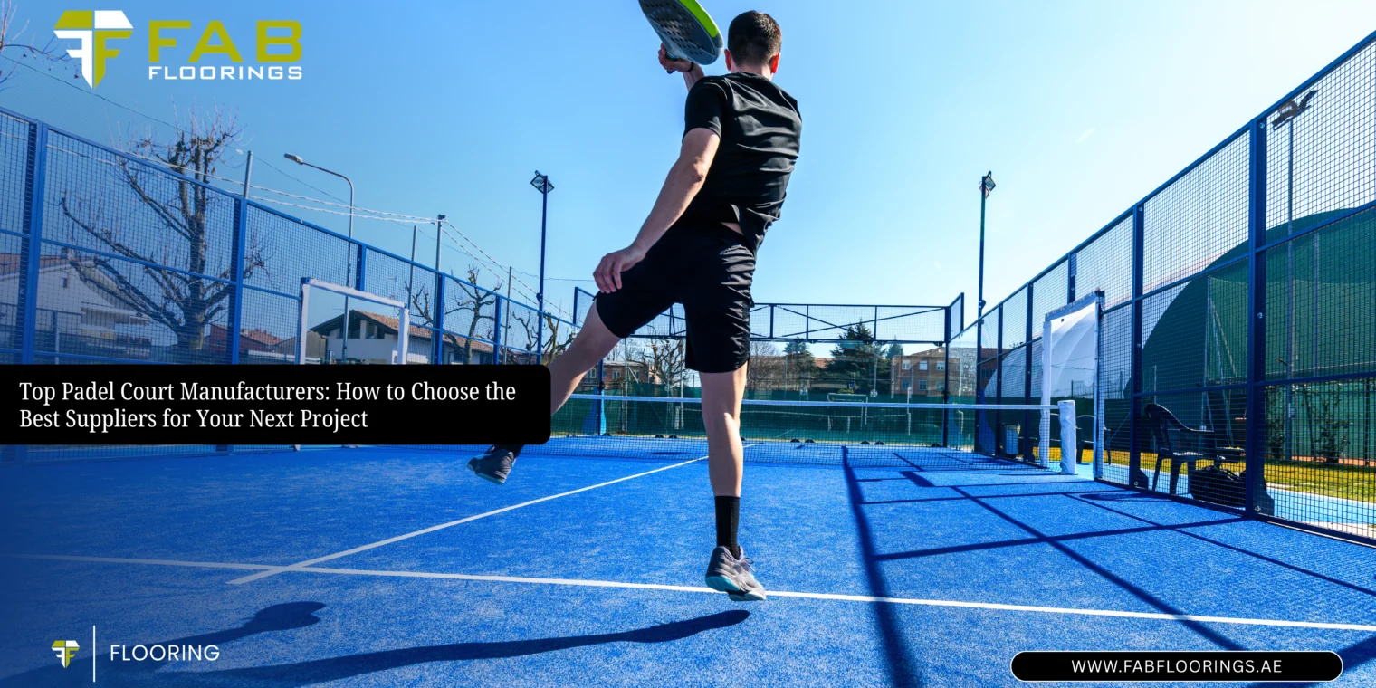 Top Padel Court Manufacturers: How to Choose the Best Suppliers for Your Next Project