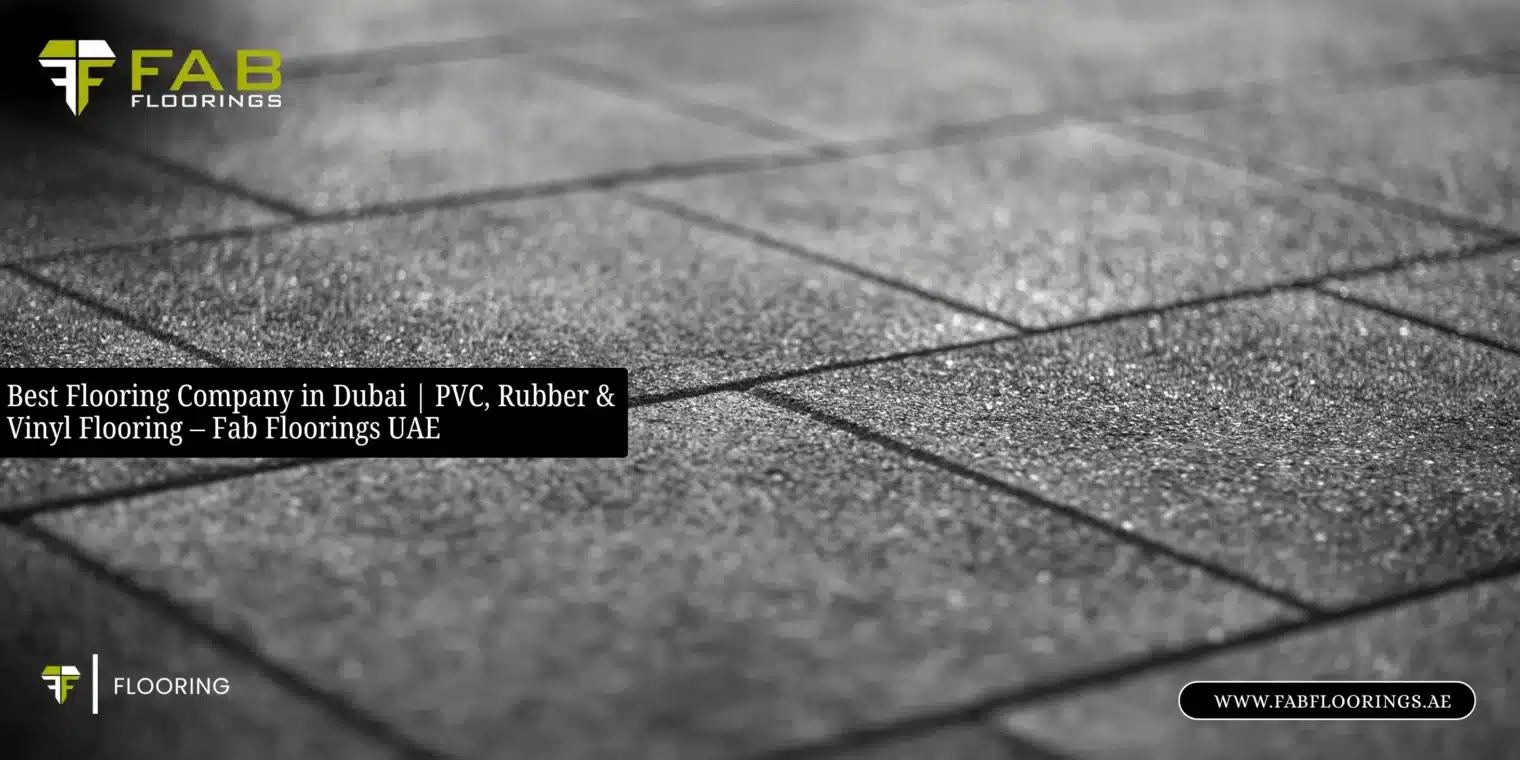 Best Flooring Company in Dubai | PVC, Rubber & Vinyl Flooring – Fab Floorings UAE