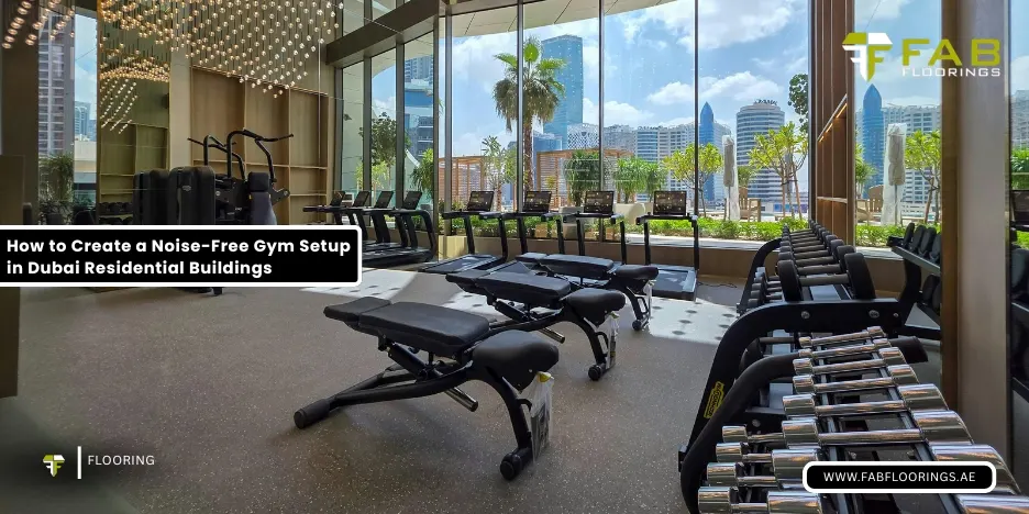 How to Create a Noise-Free Gym Setup in Dubai Residential Buildings